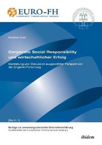 Corporate Social Responsibility und wirtschaftlicher Erfolg. Darstellung und Diskussion ausgew?hlter Perspektiven der j?ngeren Forschung
