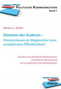 Stimmen der Anderen - Presseschauen als Wegbereiter einer europäischen Öffentlichkeit?