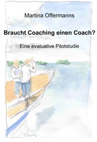 Braucht Coaching einen Coach? Eine evaluative Pilotstudie