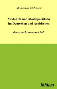 Modalität und Modalpartikeln im Deutschen und Arabischen: denn, doch, eben und halt