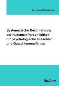 Systematische Beschreibung der humanen Personlichkeit fur psychologische Gutachter und Gutachtenempfanger