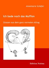 Ich bade noch das Mufflon. Glossen aus dem ganz normalen Alltag