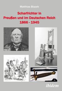 Scharfrichter in Preuen und im Deutschen Reich 1866 - 1945