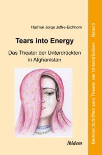 Tears into Energy - Das Theater der Unterdrückten in Afghanistan