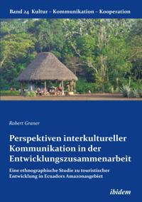 Perspektiven interkultureller Kommunikation in der Entwicklungszusammenarbeit
