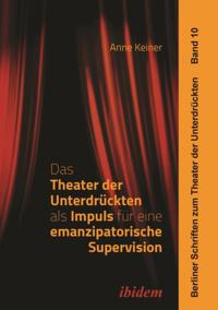 Das Theater der Unterdrückten als Impuls für eine emanzipatorische Supervision