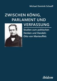 Zwischen König, Parlament und Verfassung