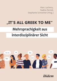 "It''s all Greek to me": Mehrsprachigkeit aus interdisziplinärer Sicht