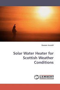 Solar Water Heater for Scottish Weather Conditions