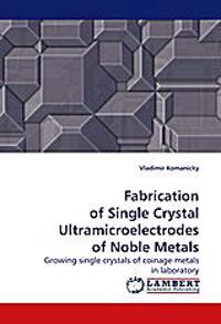 Fabrication of Single Crystal Ultramicroelectrodes of Noble Metals
