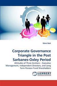 Corporate Governance Triangle in the Post Sarbanes-Oxley Period