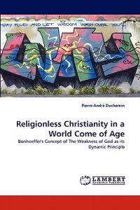 Religionless Christianity in a World Come of Age