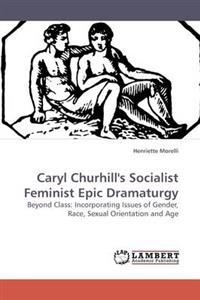 Caryl Churhill''s Socialist Feminist Epic Dramaturgy