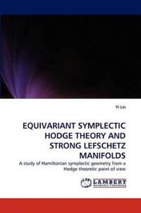 Equivariant Symplectic Hodge Theory and Strong Lefschetz Manifolds