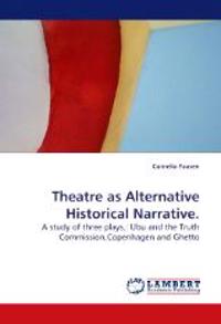 Theatre as Alternative Historical Narrative.