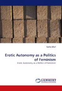 Erotic Autonomy as a Politics of Feminism