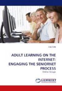 Adult Learning on the Internet:  Engaging the Seniornet Process
