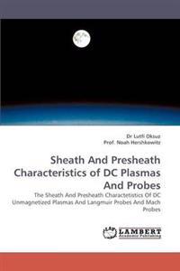 Sheath and Presheath Characteristics of DC Plasmas and Probes