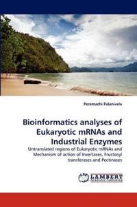 Bioinformatics analyses of Eukaryotic mRNAs and Industrial Enzymes
