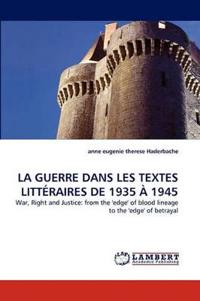 La Guerre Dans Les Textes Litteraires de 1935 a 1945