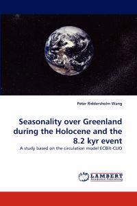 Seasonality over Greenland during the Holocene and the 8.2 kyr event