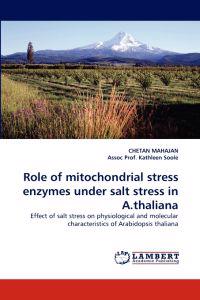 Role of mitochondrial stress enzymes under salt stress in A.thaliana