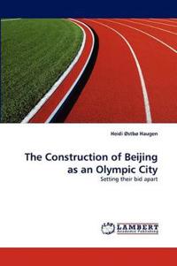 The Construction of Beijing as an Olympic City
