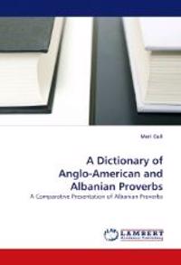 A Dictionary of Anglo-American and Albanian Proverbs