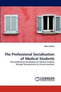 The Professional Socialisation of Medical Students