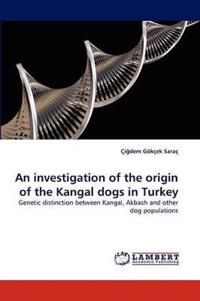 An Investigation of the Origin of the Kangal Dogs in Turkey
