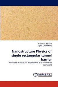 Nanostructure Physics of single rectangular tunnel barrier