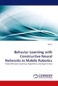 Behavior Learning with Constructive Neural Networks in Mobile Robotics