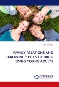 Family Relations and Parenting Styles of Drug Using Young Adults