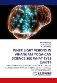 Inner Light Visions in Vihangam Yoga-Can Science See What Eyes Can't?