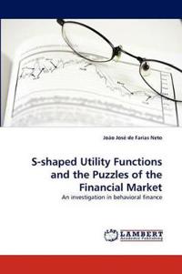 S-Shaped Utility Functions and the Puzzles of the Financial Market