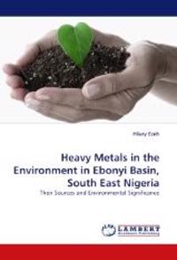 Heavy Metals in the Environment in Ebonyi Basin, South East Nigeria