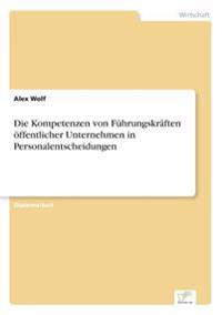 Die Kompetenzen von Führungskräften öffentlicher Unternehmen in Personalentscheidungen