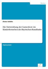 Die Entwicklung der Gameshow im Kinderfernsehen des Bayrischen Rundfunks