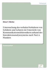 Untersuchung des verbalen Verhaltens von Schülern und Lehrern im Unterricht von Kommunikationselektronikern anhand des Interaktionsanalysesystems nach Ned. A. Flanders