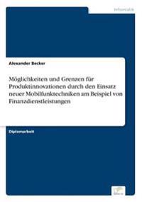 Möglichkeiten und Grenzen für Produktinnovationen durch den Einsatz neuer Mobilfunktechniken am Beispiel von Finanzdienstleistungen