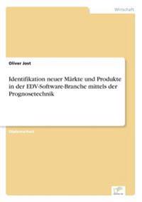 Identifikation neuer Märkte und Produkte in der EDV-Software-Branche mittels der Prognosetechnik