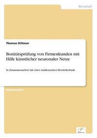 Bonitätsprüfung von Firmenkunden mit Hilfe künstlicher neuronaler Netze
