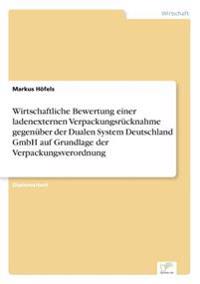 Wirtschaftliche Bewertung einer ladenexternen Verpackungsrücknahme gegenüber der Dualen System Deutschland GmbH auf Grundlage der Verpackungsverordnung