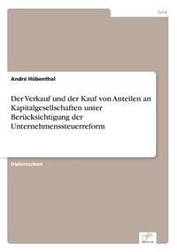 Der Verkauf und der Kauf von Anteilen an Kapitalgesellschaften unter Berücksichtigung der Unternehmenssteuerreform