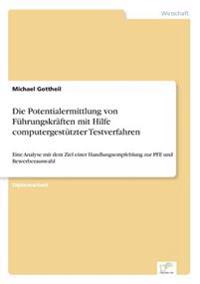 Die Potentialermittlung von Führungskräften mit Hilfe computergestützter Testverfahren