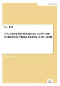 Die Haftung des Alleingesellschafters für existenzvernichtende Eingriffe in die GmbH