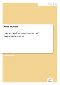 Innovative Unternehmens- und Produktionsnetze