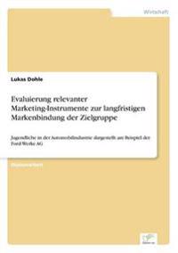 Evaluierung relevanter Marketing-Instrumente zur langfristigen Markenbindung der Zielgruppe