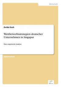Wettbewerbsstrategien deutscher Unternehmen in Singapur