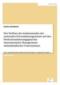 Der Einfluss des Ausbaustandes des nationalen Personalmanagements auf den Professionalisierungsgrad des internationalen Managements mittelständischer Unternehmen